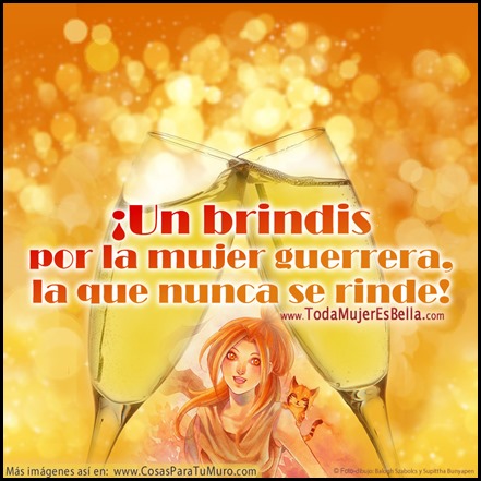 Brindis por la mujer guerrera