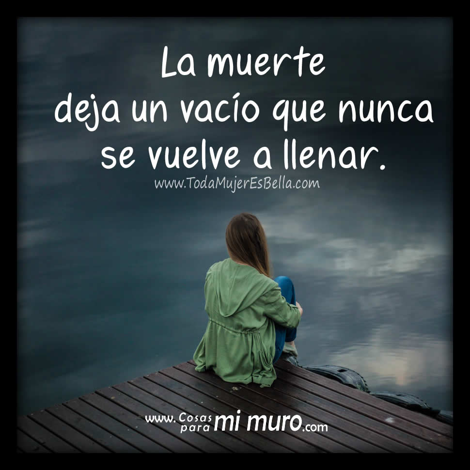 La muerte deja un vac&iacute;o que nunca se vuelve a llenar