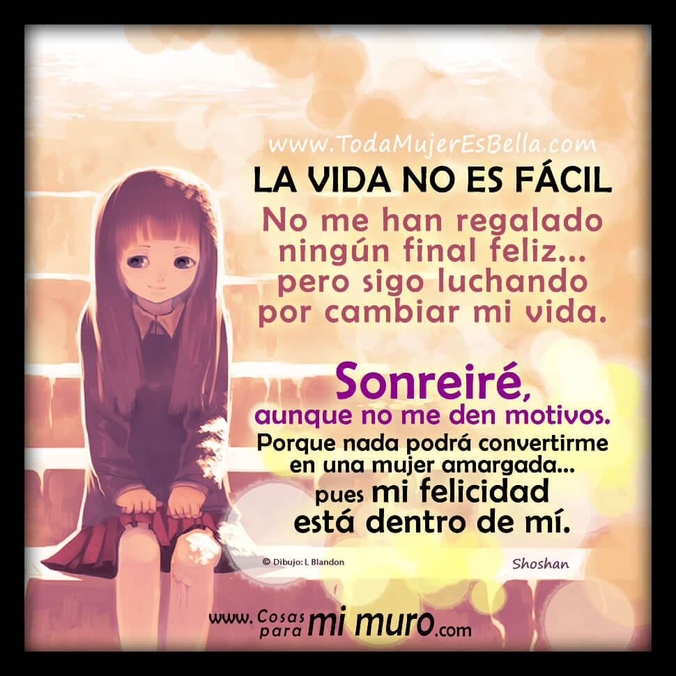 La vida no es f&aacute;cil, pero sonreir&eacute;