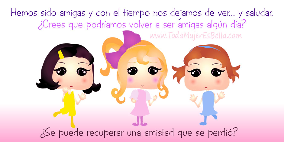 ¿Podemos ser amigas de nuevo?