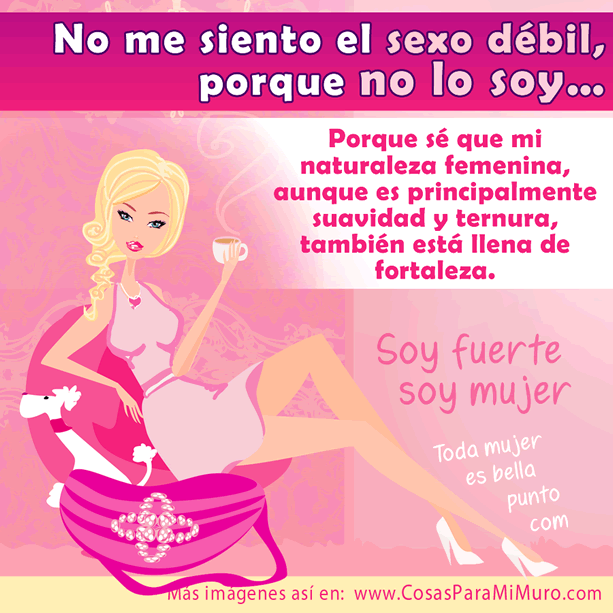No soy el sexo débil, soy mujer No soy el sexo débil, soy mujer