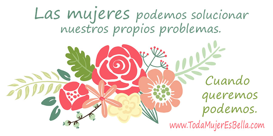 Cuando las mujeres queremos, podemos solucionar nuestros propios problemas