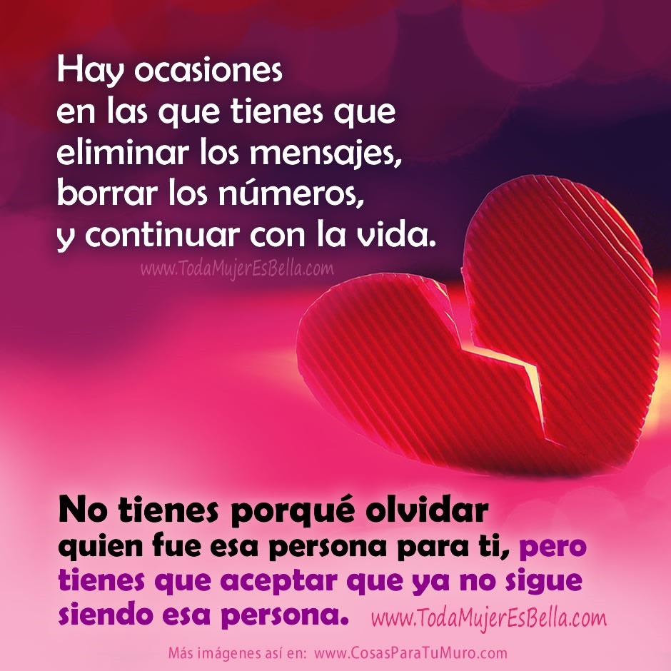 Hay ocasiones en las que tienes que eliminar los mensajes, borrar los n&uacute;meros, y continuar con la vida. No tienes porqu&eacute; olvidar quien fue esa persona para ti, pero tienes que aceptar que ya no sigue siendo esa persona