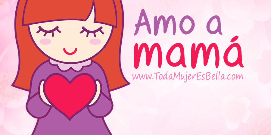 ¡Mamá, feliz día!