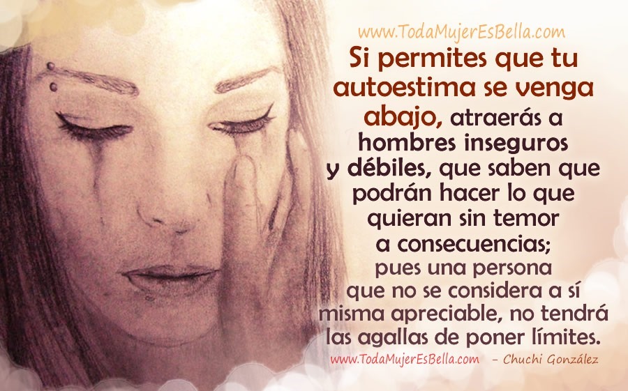 Si permites que tu autoestima se venga abajo, atraer&aacute;s a hombres inseguros y d&eacute;biles que saben que podr&aacute;n hacer lo que quieran sin temor a consecuencias; pues una persona que no se considera a s&iacute; misma apreciable, no tendr&aacute; las agallas de poner l&iacute;mites.