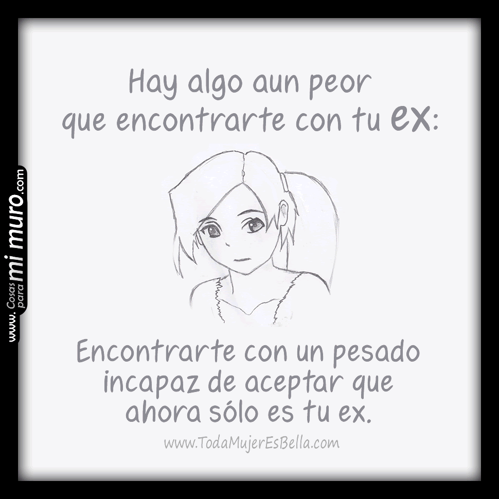 Tu ex es un pesado inmaduro