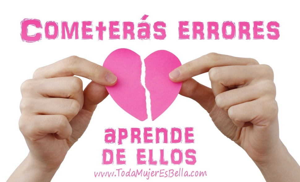 Cometer&aacute;s errores, aprende de ellos.