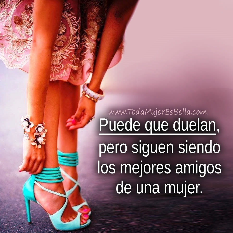 Puede que los zapatos de tacones altos duelan, pero siguen siendo los mejores amigos de una mujer.