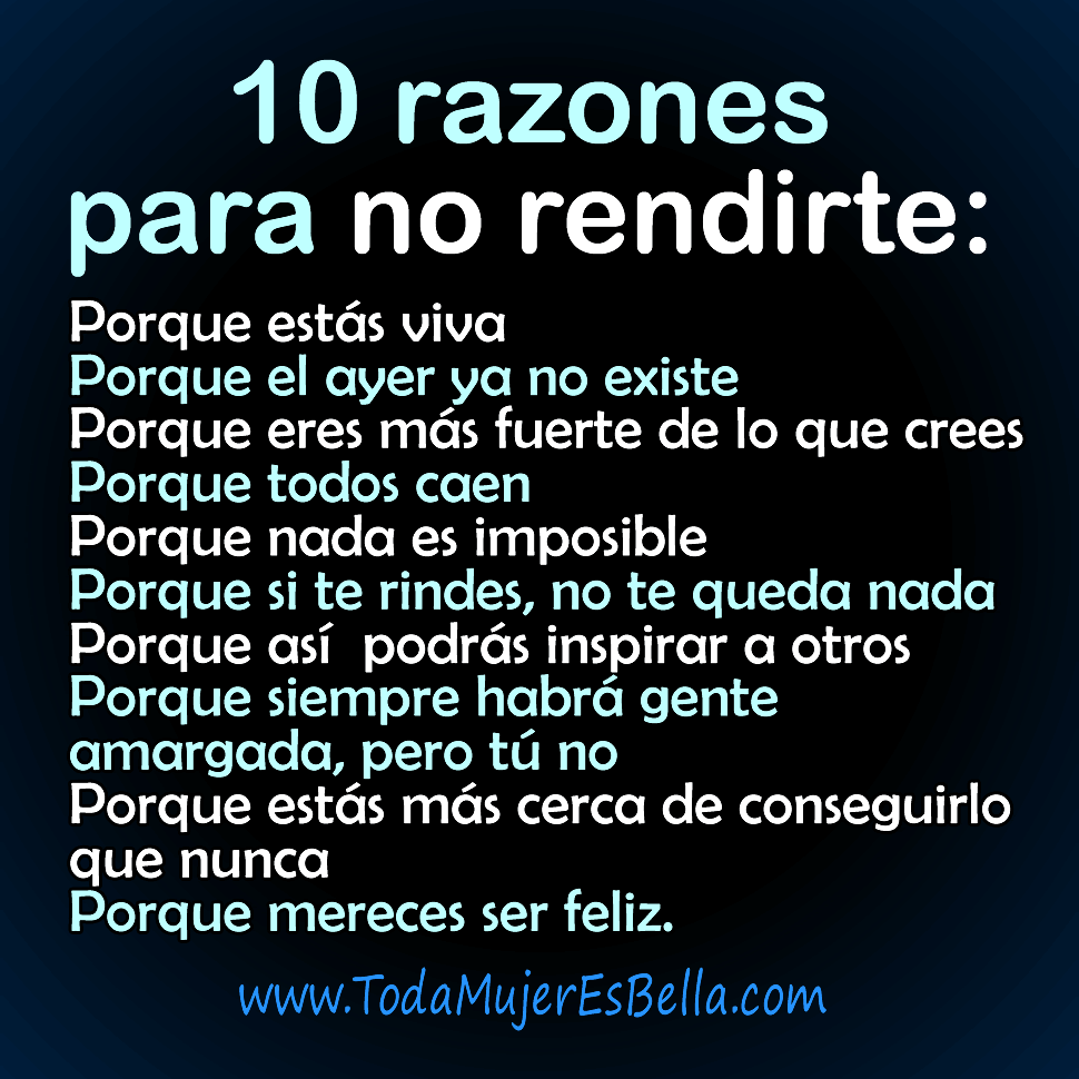 10 razones para no rendirte 10 razones para no rendirte