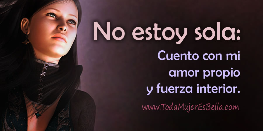 Aun cuando así lo parezca, no estás sola