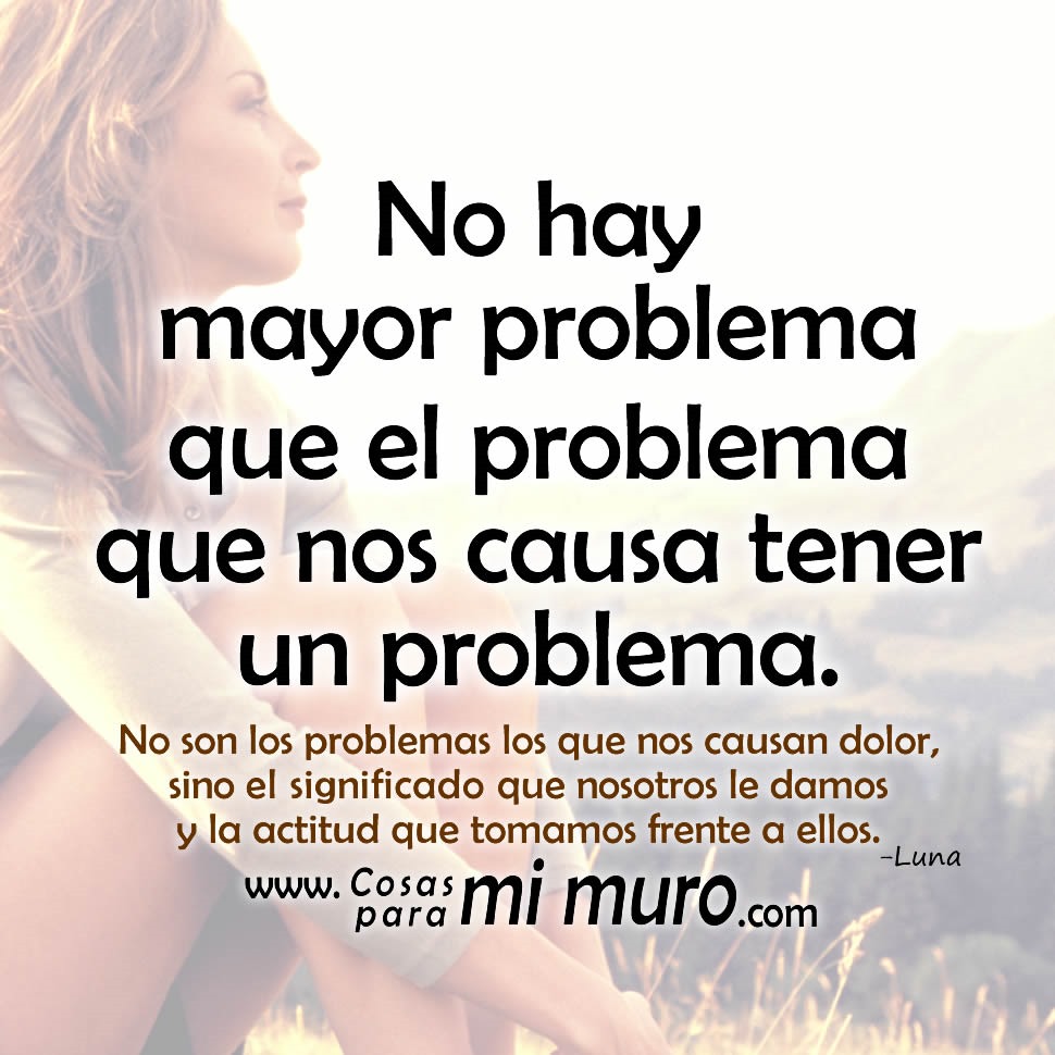 El problema de tener problemas