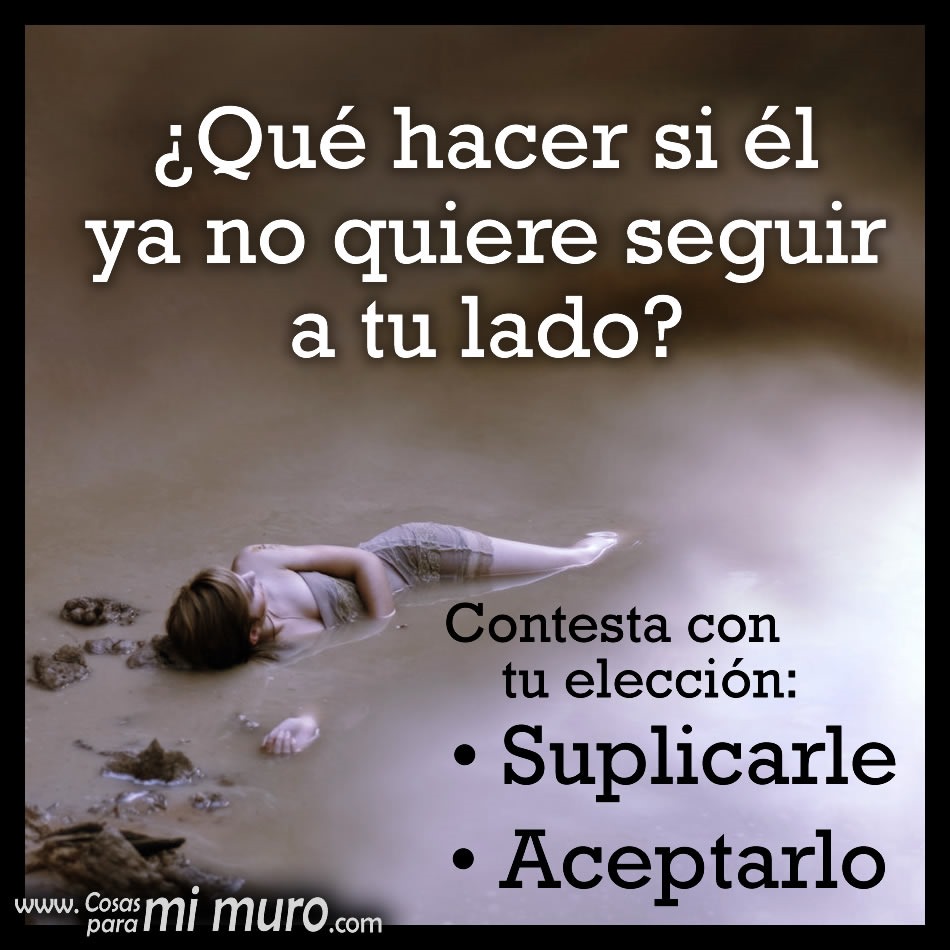 &iquest;Qu&eacute; hacer si &eacute;l ya no quiere seguir a tu lado?