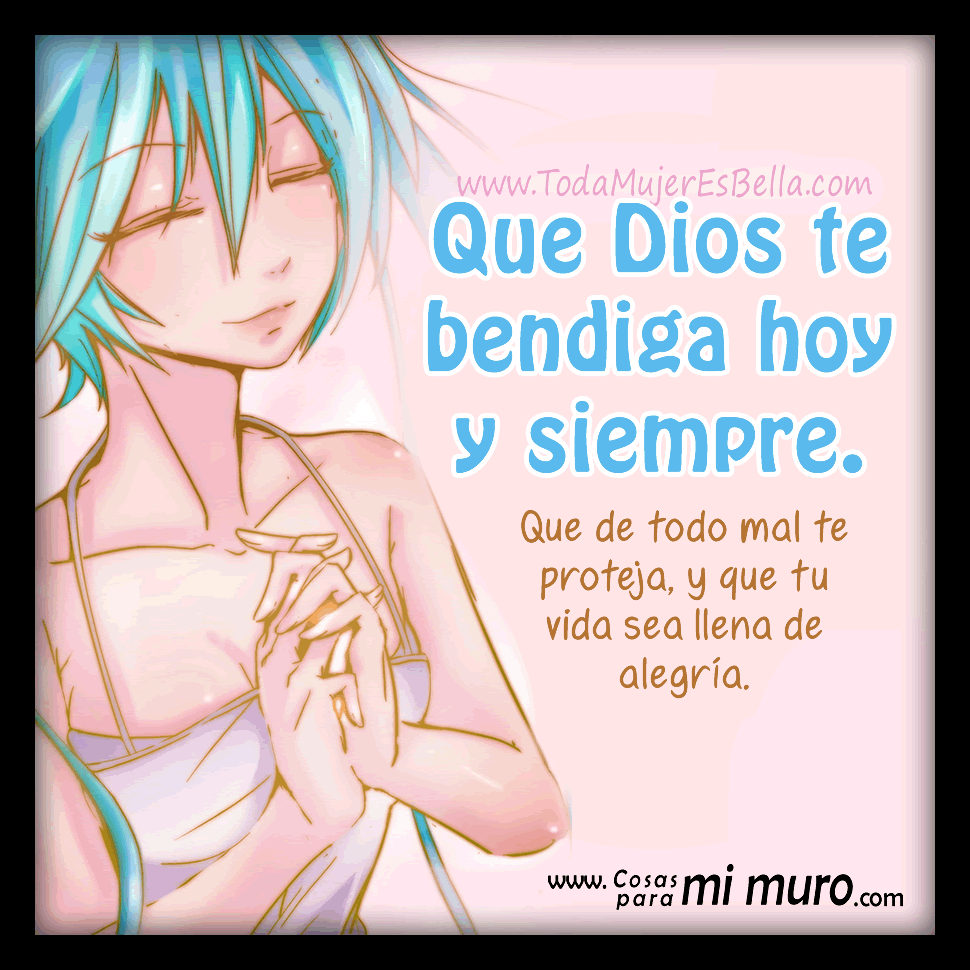 Que Dios te bendiga hoy y siempre