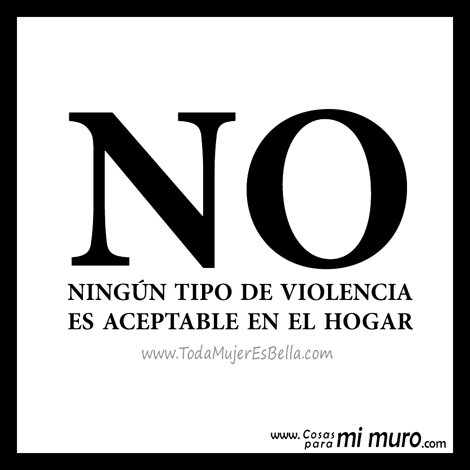 NO. Ning&uacute;n tipo de violencia es aceptable en el hogar.