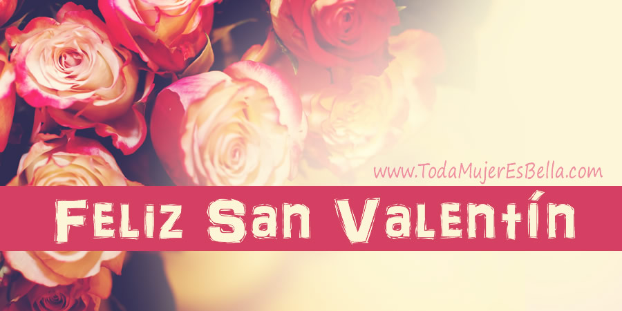 Feliz día del amor y la amistad, feliz día de San Valentín