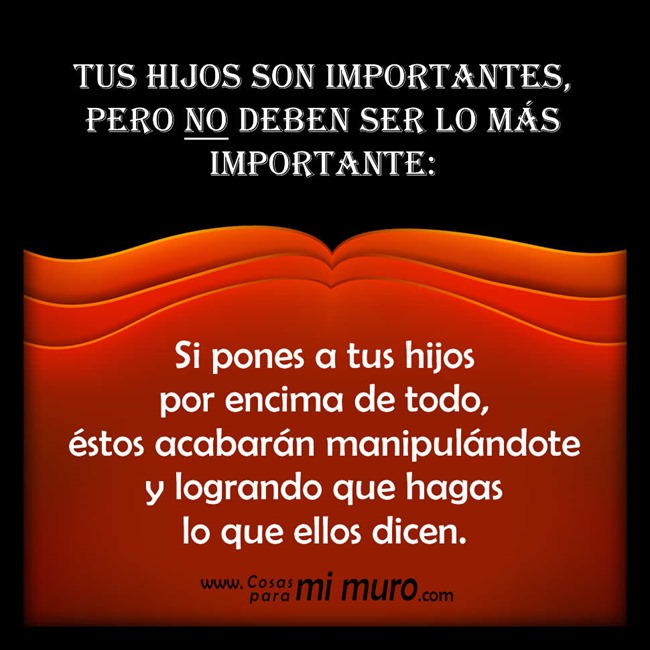No pongas a tus hijos por encima de todo