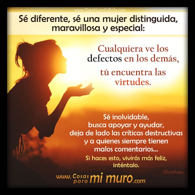 S&eacute; mujer distinguida, la que ve lo bueno en los dem&aacute;s