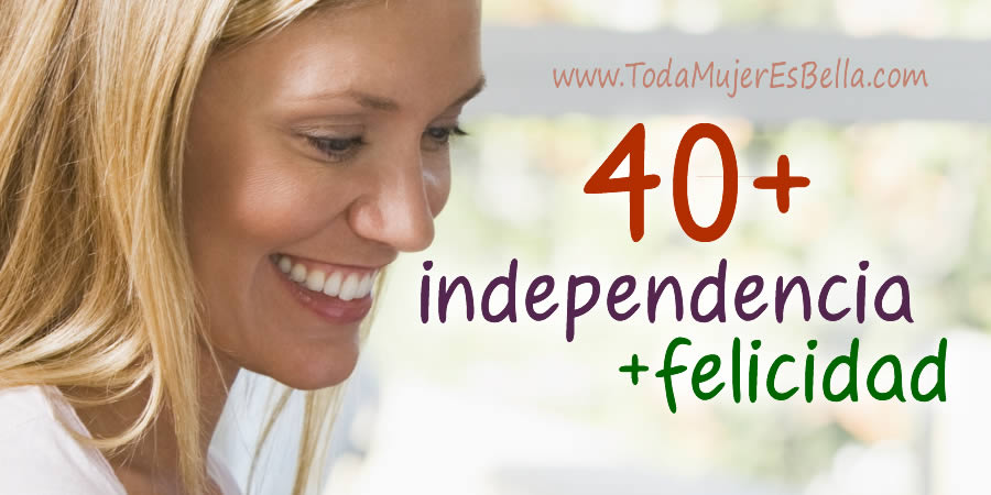 ¿Qué queremos las mujeres independientes de más de 40?