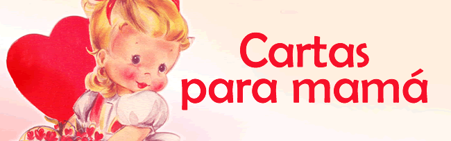 Cartas para mamá Cartas para mamá