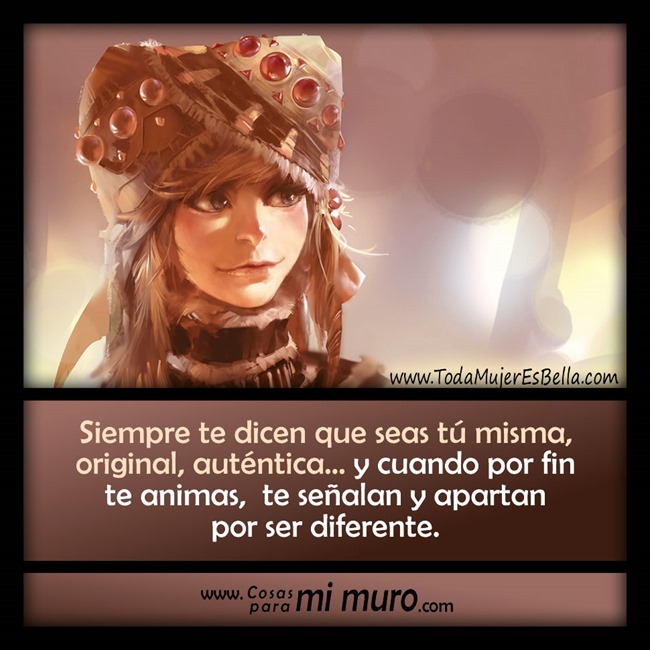 Digan lo que digan, sé tú misma Digan lo que digan, sé tú misma