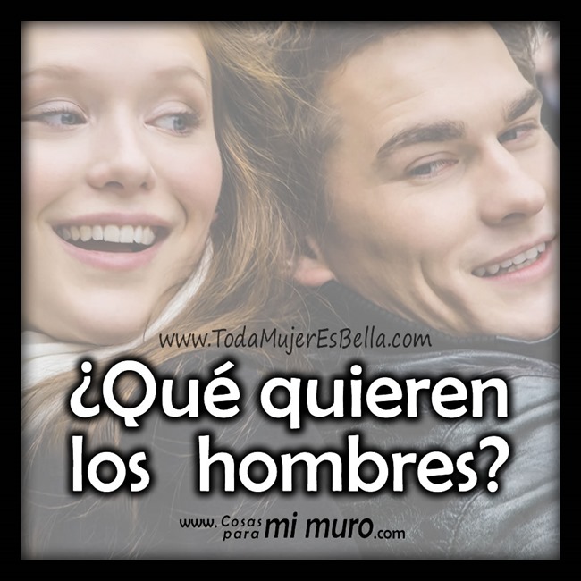 ¿Qué quieren los hombres? ¿Qué quieren los hombres?