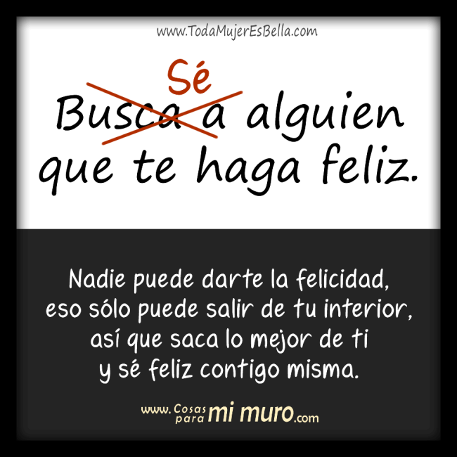 S&eacute; feliz por ti misma