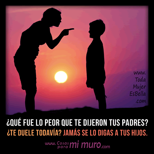 Lo peor que te han dicho tus padres