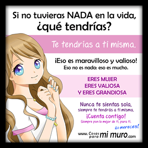 Te tienes a ti misma, mujer