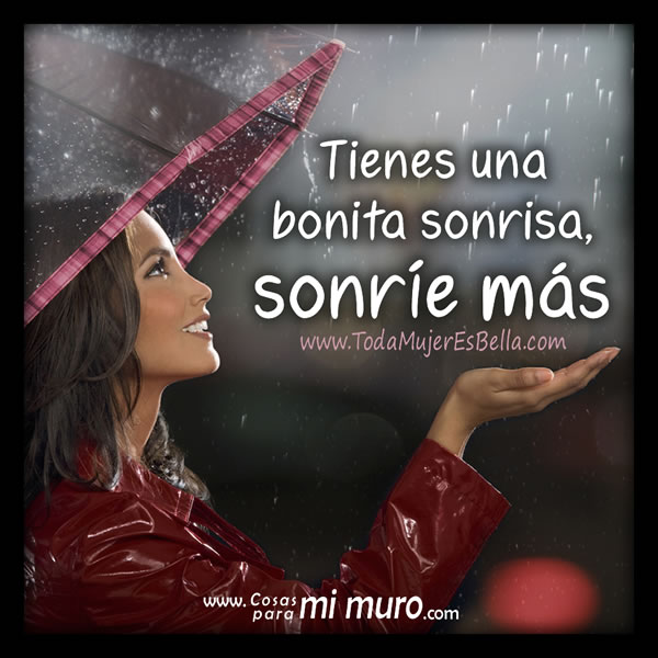 Tienes una bonita sonrisa, sonr&iacute;e m&aacute;s