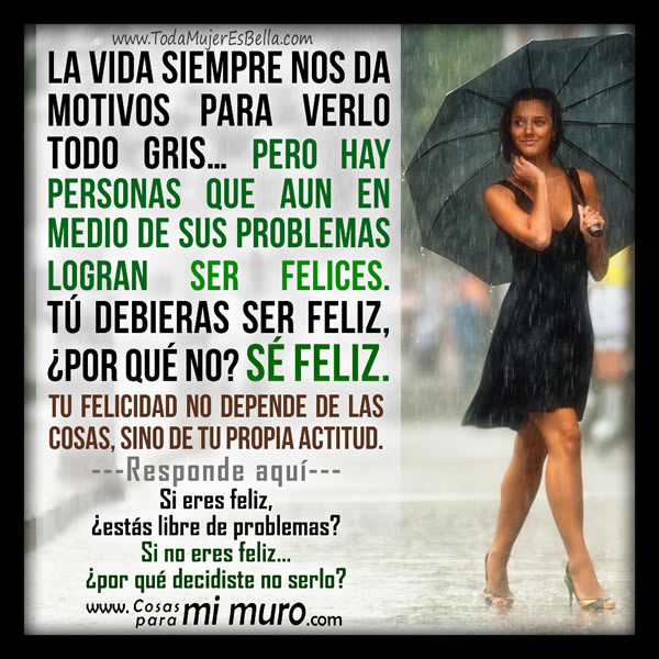 Deber&iacute;as ser feliz, &iquest;por qu&eacute; no serlo?