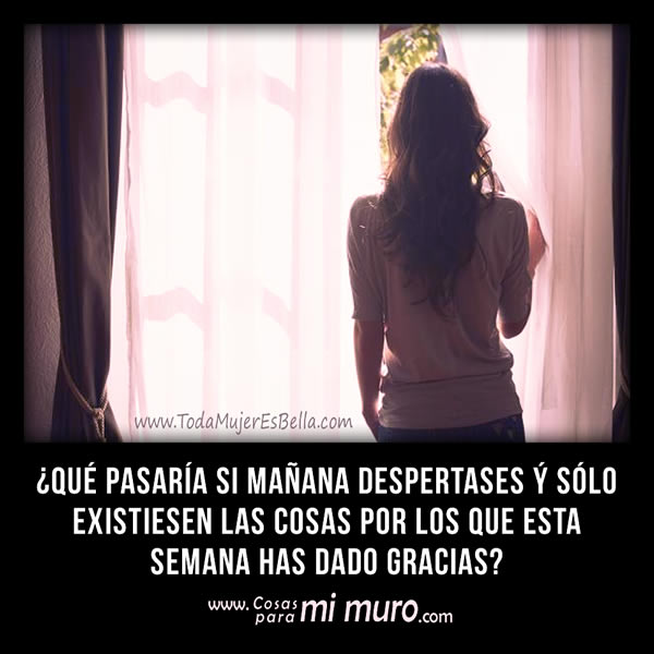 si s&oacute;lo existiese aquello por lo que has dado gracias