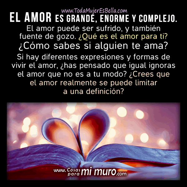 El amor es grande, enorme y complejo