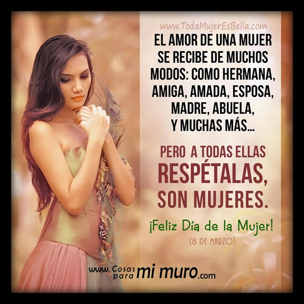 Feliz D&iacute;a de la Mujer, respeto por ellas