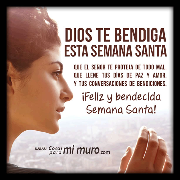 Dios te bendiga esta Semana Santa