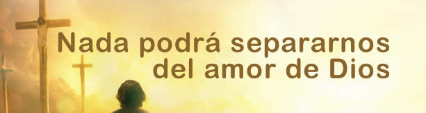 Nada nos separar&aacute; del amor de Dios