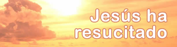 Jes&uacute;s ha resucitado