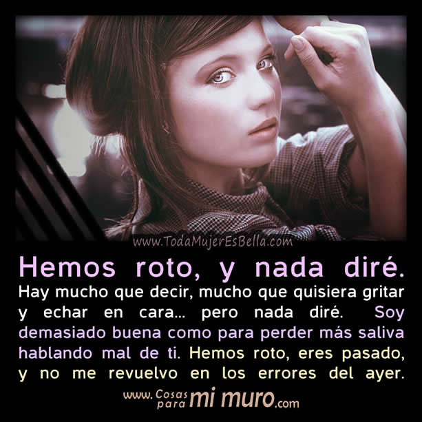 hemos roto y nada dire de ti
