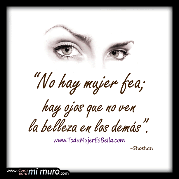 no hay mujer fea no hay mujer fea