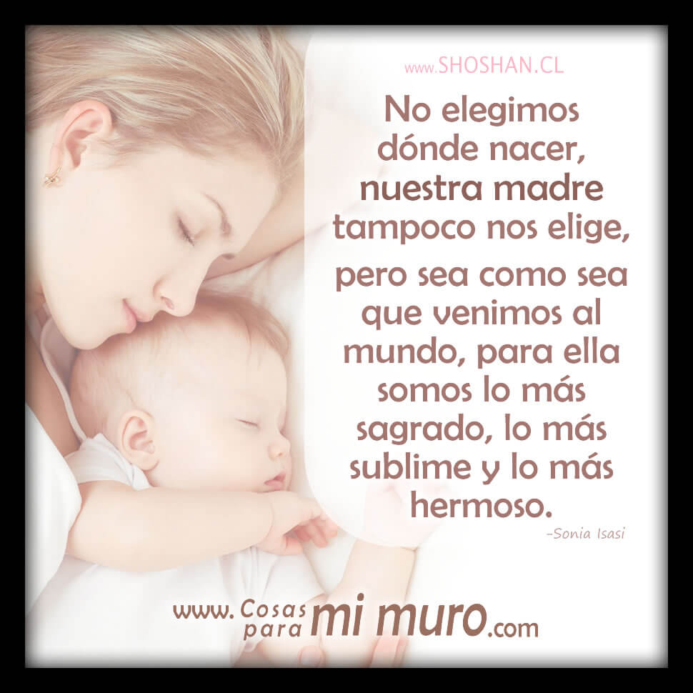 Una madre es lo m&aacute;s sublime y hermoso