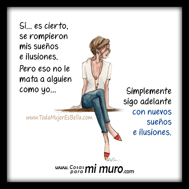 Se rompieron mis sue&ntilde;os e ilusiones, &iexcl;y qu&eacute;!
