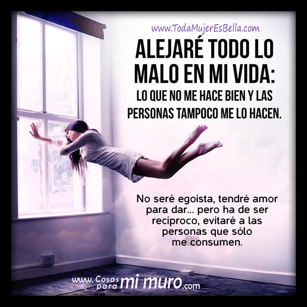 alejare todo lo malo de mi vida