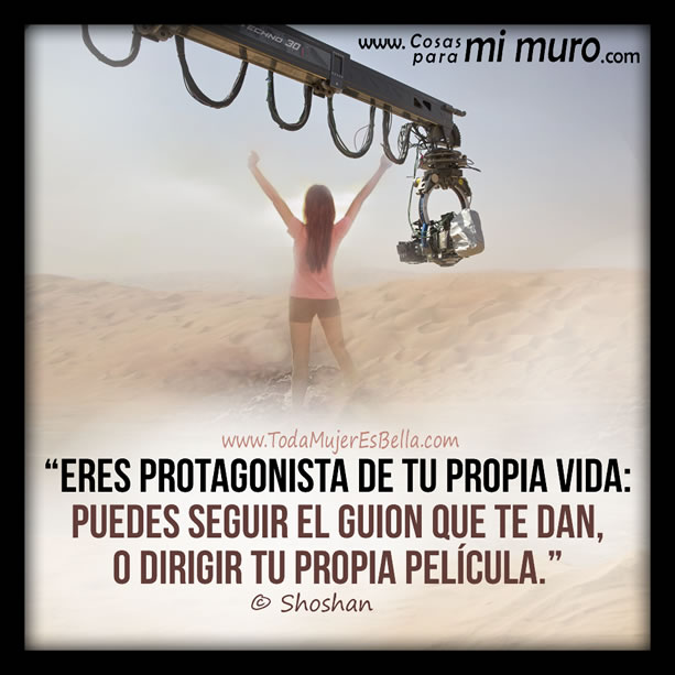Eres protagonista de tu propia vida
