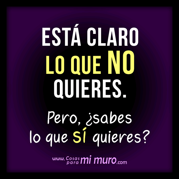 &iquest;Sabes lo que s&iacute; quieres?