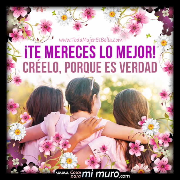te mereces lo mejor