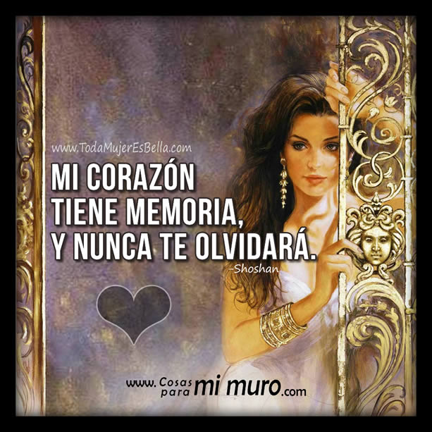Mi coraz&oacute;n tiene memoria y nunca te olvidar&aacute;