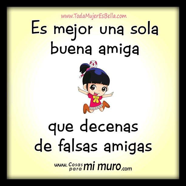 Mejor una sola buena amiga que decenas de falsas amigas