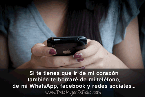 Si te tienes que ir de mi coraz&oacute;n tambi&eacute;n te borrar&eacute; de mi tel&eacute;fono, de mi WhatsApp, facebook y redes sociales...