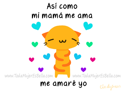 As&iacute; como mi mam&aacute; me ama, me amar&eacute; yo