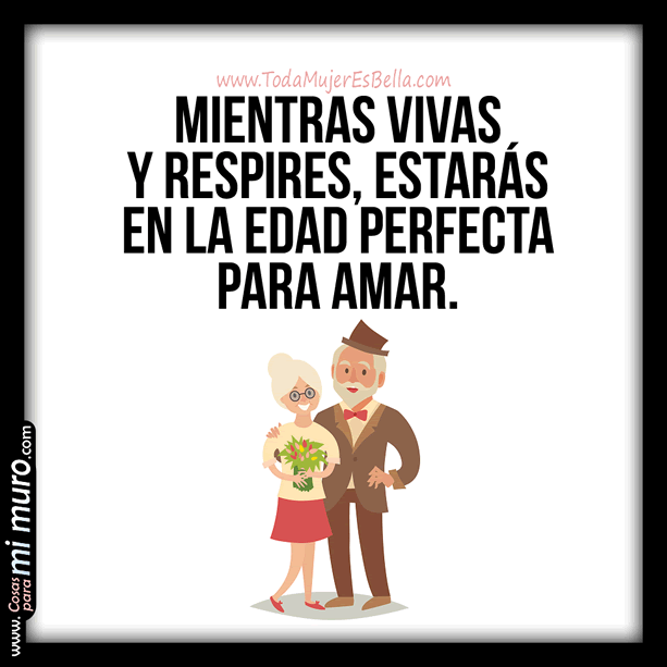 Si respiras est&aacute;s en la edad perfecta para amar