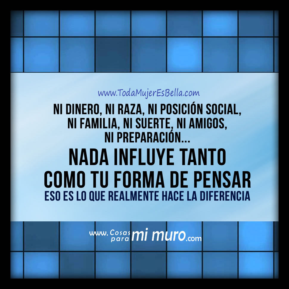 Nada influye tanto como tu forma de pensar